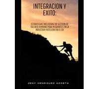 Integracion y Exito: Estrategias Inclusivas de Gestion de Talento Humano para Migrantes en la Industria Hotelera en EE.UU