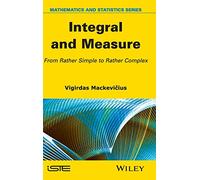 Integral and Measure: From Rather Simple to Rather Complex (Iste)