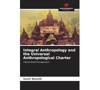 Integral Anthropology and the Universal Anthropological Charter: Transcivilizational approach