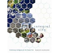 Integral City: Evolutionary Intelligences for the Human Hive