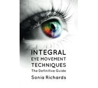 Integral Eye Movement Techniques: The Definitive Guide