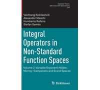 Integral Operators in Non-Standard Function Spaces : Volume 2: Variable Exponent Holder, Morrey-Campanato and Grand Spaces