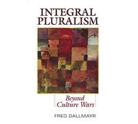 Integral Pluralism: Beyond Culture Wars