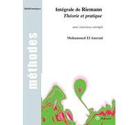 Intégrale de Riemann: Théorie et pratique, avec exercices corrigés (HR.METHODES)