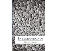 Integrándonos: Según las Leyes de la Naturaleza