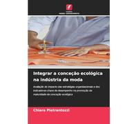Integrar a conceção ecológica na indústria da moda: Avaliação do impacto das estratégias organizacionais e dos indicadores-chave de desempenho na promoção da maturidade da conceção ecológica