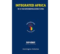 INTEGRATED AFRICA: THE 40 YEAR RAPID INDUSTRIALIZATION OF AFRICA