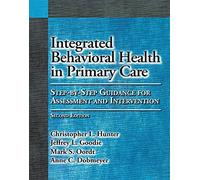 Integrated Behavioral Health in Primary Care: Step-by-Step Guidance for Assessment and Intervention
