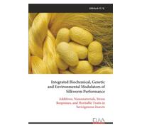 Integrated Biochemical, Genetic and Environmental Modulators of Silkworm Performance: Additives, Nanomaterials, Stress Responses, and Heritable Traits in Sericigenous Insects