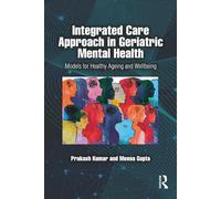 Integrated Care Approach in Geriatric Mental Health: Models for Healthy Ageing and Wellbeing
