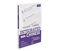 Integrated Chinese Level 2 - Character workbook (Simplified and traditional characters)