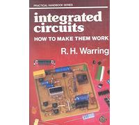 Integrated Circuits: How to Make Them Work (Practical Handbook)