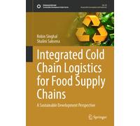 Integrated Cold Chain Logistics for Food Supply Chains: A Sustainable Development Perspective (Sustainable Development Goals Series)