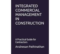 INTEGRATED COMMERCIAL MANAGEMENT IN CONSTRUCTION: A Practical Guide for Contractors