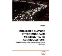 INTEGRATED DIAMOND INTERCHANGE-RAMP METERING TRAFFIC CONTROL SYSTEMS: Modeling Methodologies and Operational Strategies