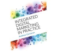 Integrated Digital Marketing in Practice – Cambridge University Press