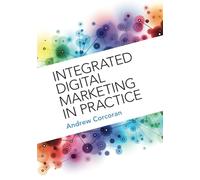 Integrated Digital Marketing in Practice
