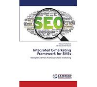 Integrated E-marketing Framework for SMEs: Multiple Channels Framework for E-marketing