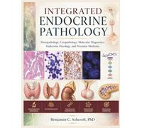 Integrated Endocrine Pathology: Histopathology, Cytopathology, Molecular Diagnostics, Endocrine Oncology, and Precision Medicine