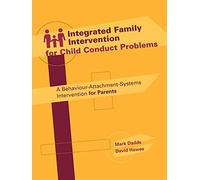 Integrated Family Intervention for Child Conduct Problems: A behaviour- attachment-systems intervention for parents