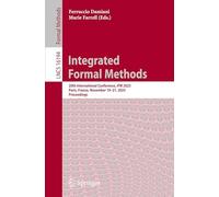 Integrated Formal Methods: 20th International Conference, iFM 2025, Paris, France, November 19-21, 2025, Proceedings (Lecture Notes in Computer Science, 16194)