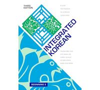 Integrated Korean: Beginning 2: 36 (KLEAR Textbooks in Korean Language)