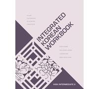Integrated Korean Workbook: High Intermediate 2 Workbook: 46 (KLEAR Textbooks in Korean Language)
