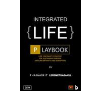Integrated Life Playbook: Life Continuity Strategy For Sustaining Purpose Amid Uncertainty And Disruption
