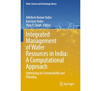Integrated Management of Water Resources in India: A Computational Approach: Optimizing for Sustainability and Planning: 129 (Water Science and Technology Library, 129)