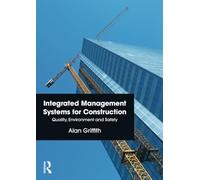 Integrated Management Systems for Construction: Quality, Environment and Safety