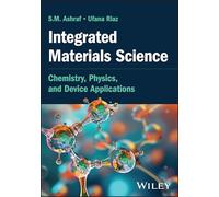 Integrated Materials Science: Chemistry, Physics, and Device Applications