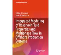 Integrated Modeling of Reservoir Fluid Properties and Multiphase Flow in Offshore Production Systems (Petroleum Engineering)