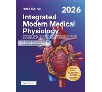 Integrated Modern Medical Physiology: A Primary Study Text with Systems Mechanisms, Clinical Correlations, and Complete Board Preparation
