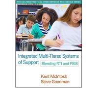 Integrated Multi-Tiered Systems of Support: Blending RTI and PBIS (The Guilford Practical Intervention in the Schools Series)