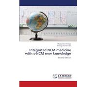 Integrated NCM medicine with s-NCM new knowledge: Second Edition