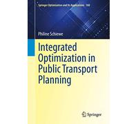 Integrated Optimization in Public Transport Planning: 160 (Springer Optimization and Its Applications, 160)