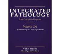 Integrated Pathology: From Concepts to Diagnosis - Volume 2A: General Pathology and Major Organ Systems