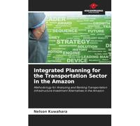 Integrated Planning for the Transportation Sector in the Amazon: Methodology for Analyzing and Ranking Transportation Infrastructure Investment Alternatives in the Amazon