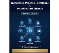 Integrated Process Excellence for Artificial Intelligence White Paper Collection