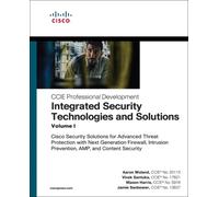 Integrated Security Technologies and Solutions - Volume I : Cisco Security Solutions for Advanced Threat Protection with Next Generation Firewall, Intrusion Prevention, AMP, and Content Security