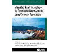 Integrated Smart Technologies for Sustainable Water Systems Using Computer Applications (Smart Technologies for Water Engineering & Sustainability)