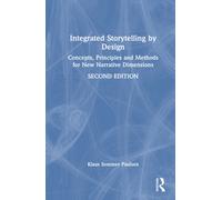 Integrated Storytelling by Design : Concepts, Principles and Methods for New Narrative Dimensions