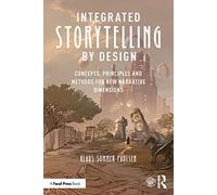 Integrated Storytelling by Design: Concepts, Principles and Methods for New Narrative Dimensions