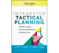 Integrated Tactical Planning : Respond to Change, Increase Competitiveness, and Reduce Costs