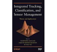 Integrated Tracking, Classification, and Sensor Management: Theory and Applications