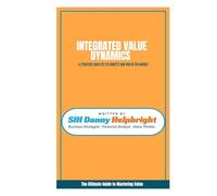 Integrated Value Dynamics: A Strategic Analysis to Compete and Win in the Market