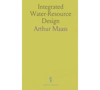Integrated Water-Resource Design: Practical methods for linking economic goals, engineering analysis, and public planning