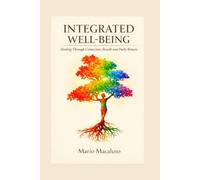 INTEGRATED WELL-BEING: Healing Through Connection, Breath and Daily Rituals
