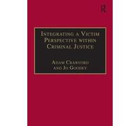 Integrating a Victim Perspective within Criminal Justice: International Debates (New Advances in Crime and Social Harm)
