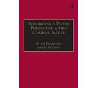 Integrating a Victim Perspective within Criminal Justice: International Debates (New Advances in Crime and Social Harm)